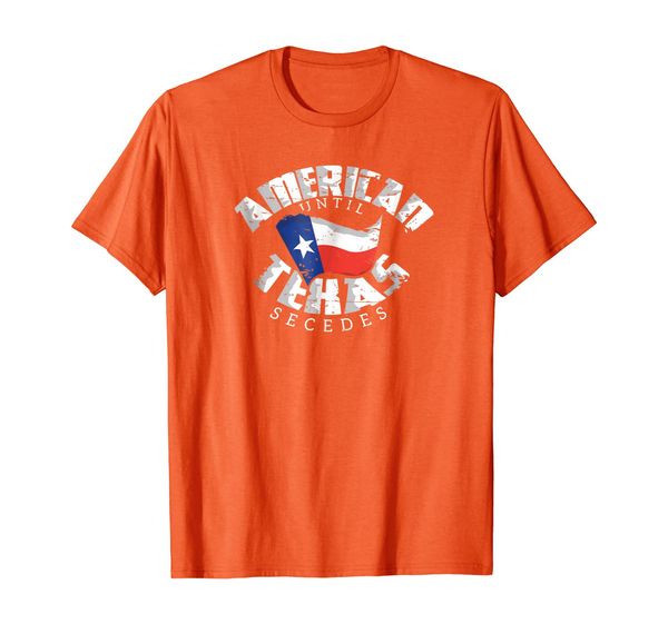 

american until texas secedes t-shirt tshirt, White;black