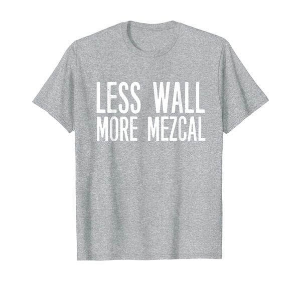 

cinco de mayo less wall more mezcal alcohol funny t-shirt, White;black
