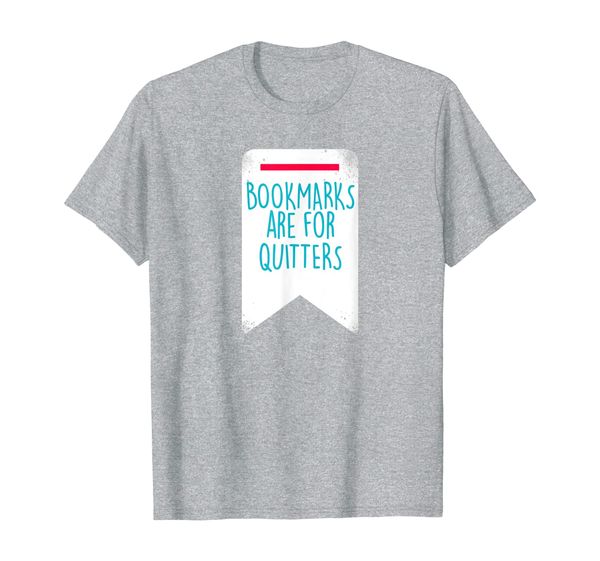 

book nerd shirts | funny bookmarks are for quitters t-shirt, White;black