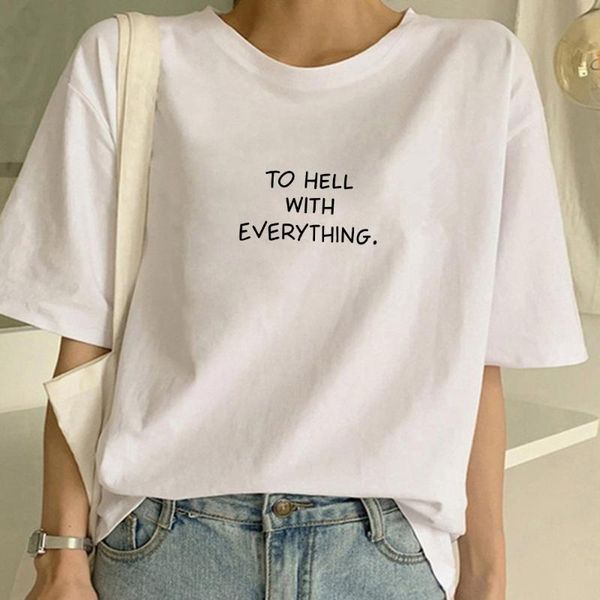 

women's t-shirt to hell with everything printed woman tshirts casual harajuku shirts for women female clothes streetwear ropa mujer, White