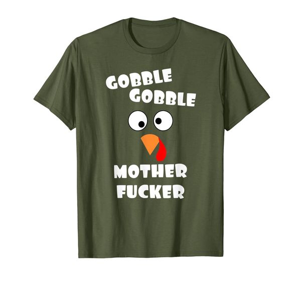

Gobble Gobble Motherfucker Turkey Thanksgiving Day Adult T-Shirt, Mainly pictures