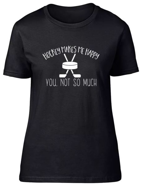 

hockey makes me happy, you not so much fitted womens ladies t shirt, White;black