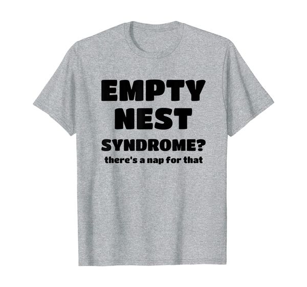 

empty nest syndrome gift for parents - there's a nap t-shirt, White;black