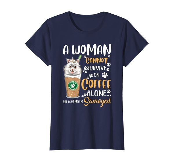 

Womens A woman Cannot Coffee alone Needs Samoyed Dog Tshirt, Mainly pictures