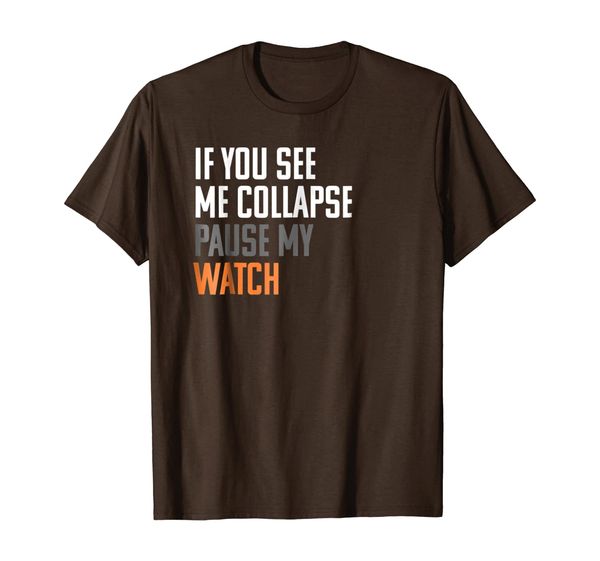 

If You See Me Collapse, Pause My Watch - Runner Shirt, Mainly pictures