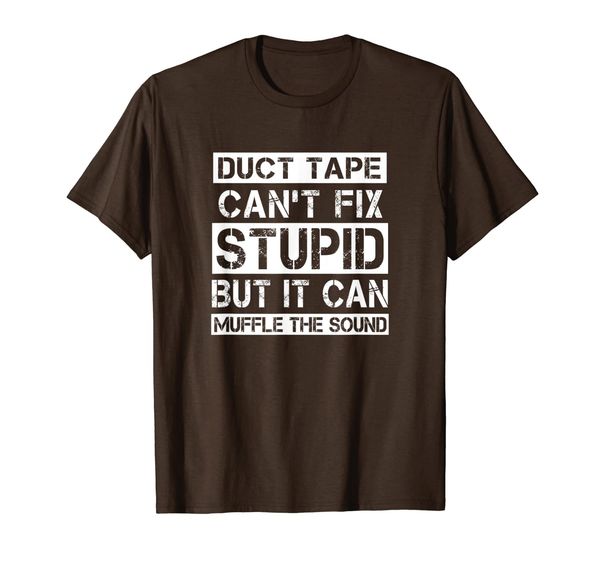 

duct tape can't fix stupid gift - funny engineering t-shirt, White;black