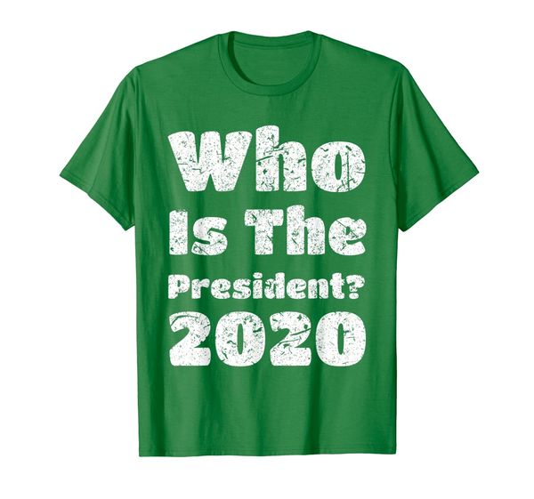 

who is the president 2020 t-shirt, White;black