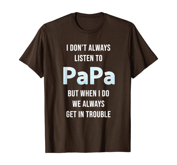 

i don't always listen to my papa funny t-shirt, White;black