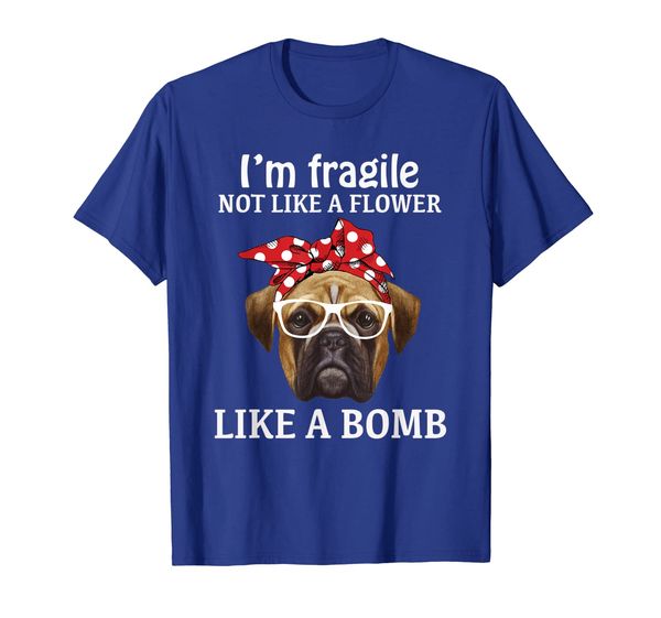 

i'm fragile not like a flower like a bomb boxer dogs t-shirt, White;black