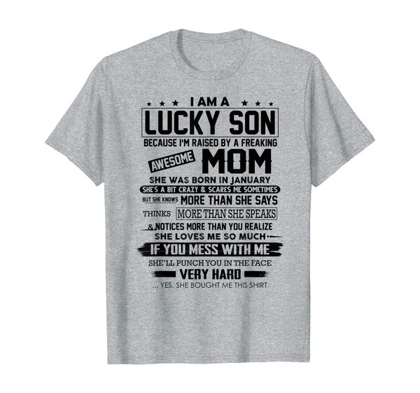 

I Am A Lucky Son Because I'm Raised By A January Mom Tee, Mainly pictures