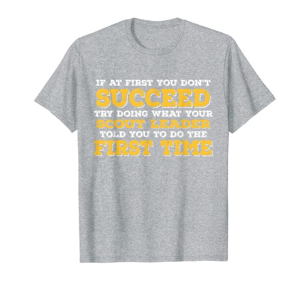 

If At First You Don't Succeed Funny Scout Leader Gift Shirt, Mainly pictures