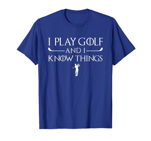 

I Play Golf And I Know Things T-Shirt, Mainly pictures