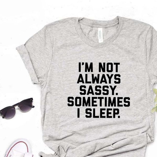 

womens im not always sassy. sometimes i sleep women tshirt cotton casual funny t shirt gift for lady yong, White