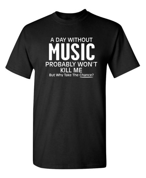 

men's t-shirts day without music won't kill me sarcastic soft cotton funny t-shirt, White;black