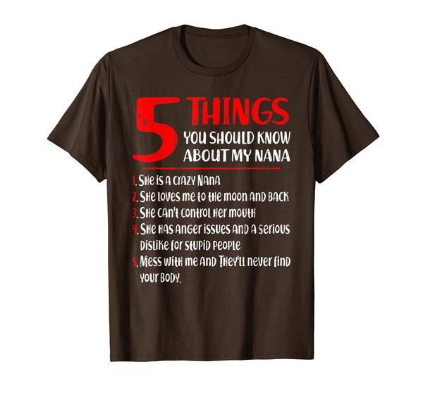 

5 things you should know about my nana t-shirt mother's day, White;black