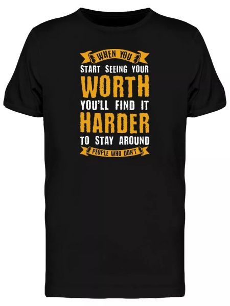 

stay around people who worth it tee men's -image by shutterstock, White;black