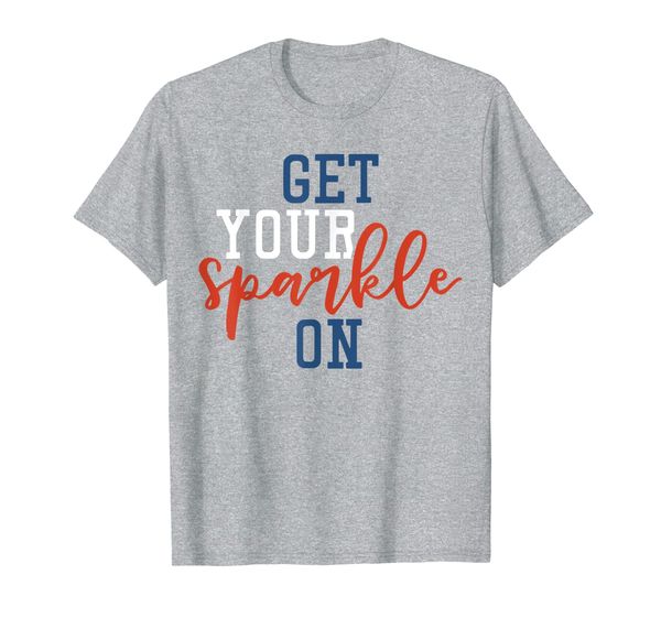 

Cute Get Your Sparkle On - Fourth of July T-Shirt, Mainly pictures