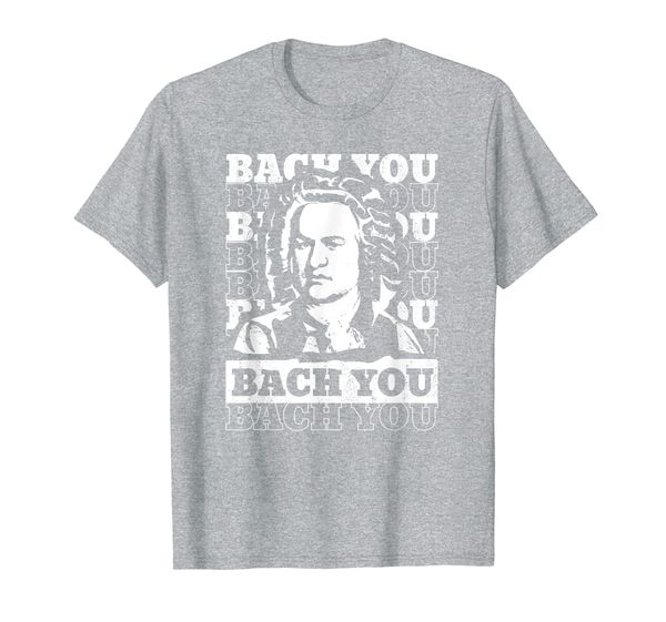 

Funny Composer Johann Bach Musician. Bach You T-Shirt, Mainly pictures