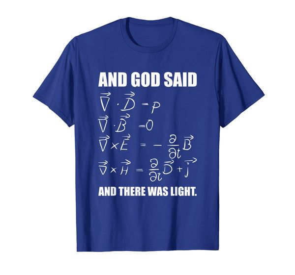 

god said maxwell equations and then there was light t shirt, White;black