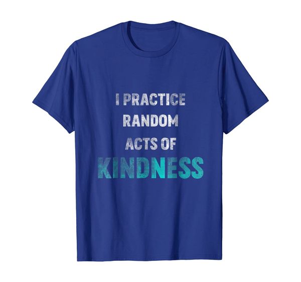 

I Practice Random Act Of Kindness Anti-Bullying Cool T-Shirt, Mainly pictures
