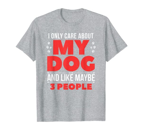 

i only care about my dog and maybe 3 people funny puppy gift t-shirt, White;black
