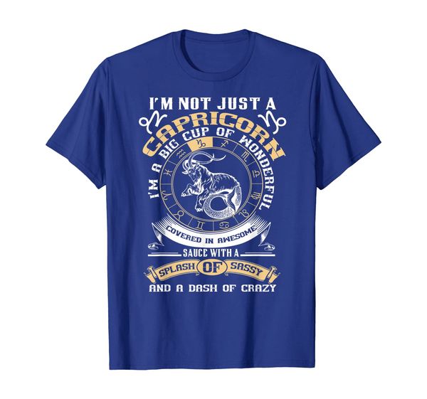 

Not Just A Capricorn A Big Cup Of Sauce Sassy Crazy T-shirt, Mainly pictures