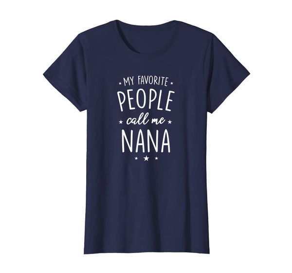 

Womens Nana Shirt Gift: My Favorite People Call Me Nana T-Shirt, Mainly pictures