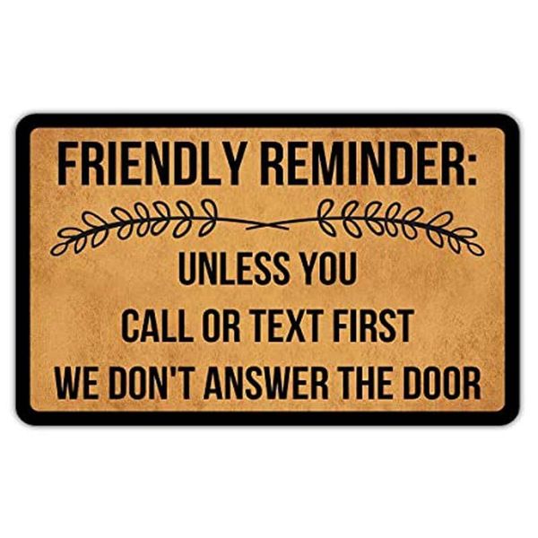 

carpets front door mat welcome friendly reminder unless you call or text first we don't answer the flannel non slip backing fun