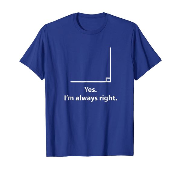 

Yes Im Always Right Angle Funny Math Teacher T Shirts, Mainly pictures