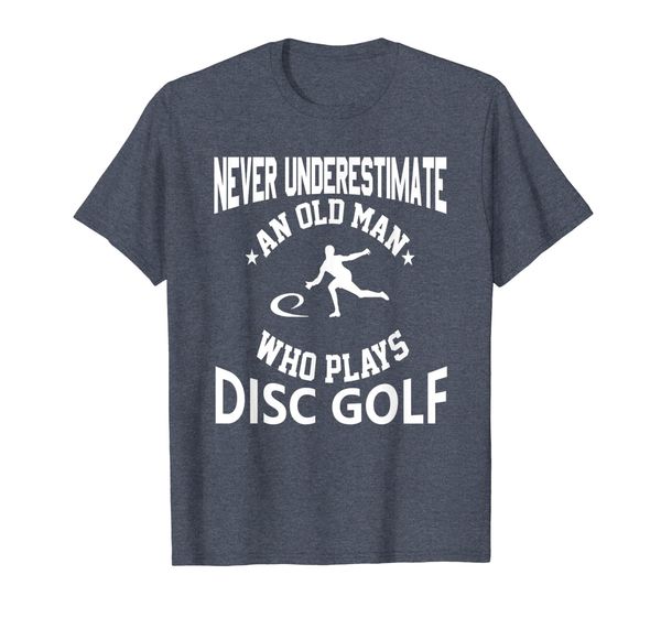

never underestimate an old man that plays disc golf t-shirt, White;black
