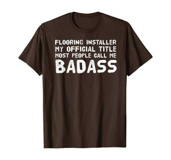 

flooring installer badass shirt gift idea | shoes tool pants, White;black