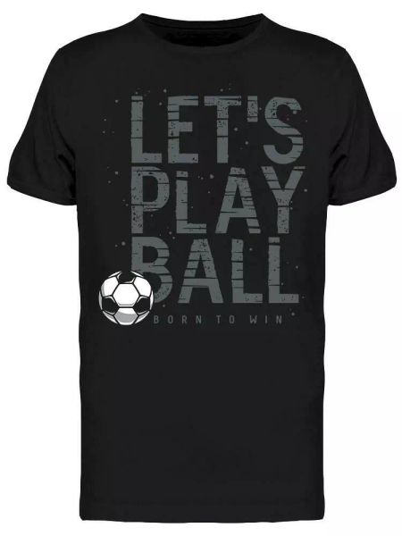 

let's play ball tee men's -image by shutterstock, White;black