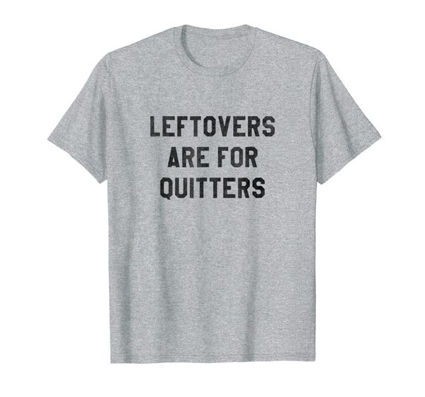 

leftovers are for quitters thanksgiving t-shirt, White;black
