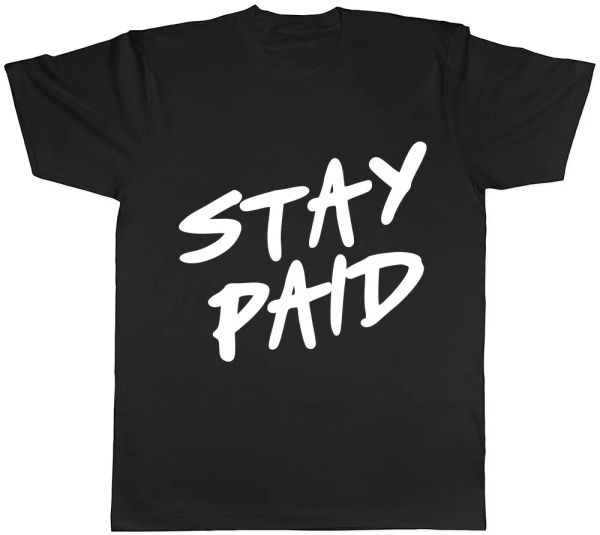 

stay paid funny mens womens ladies tee t-shirt, White;black