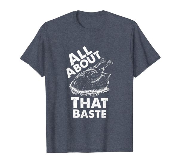 

All About that Baste Funny thanksgiving T-Shirt, Mainly pictures