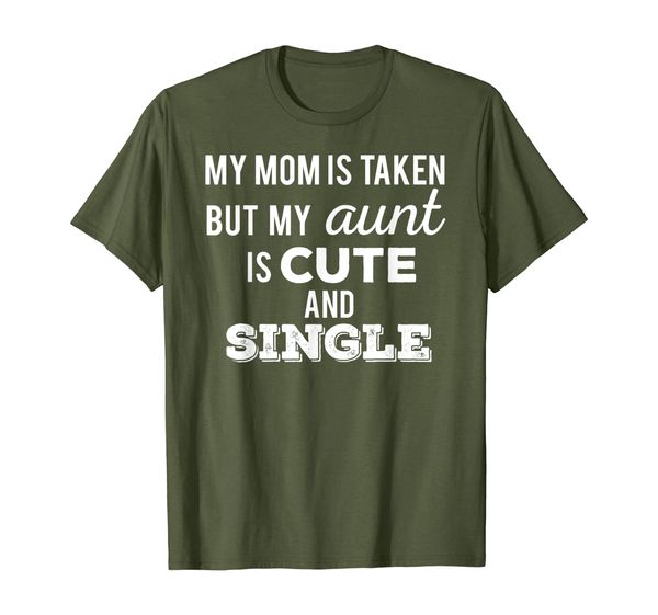 

my mom is taken but my aunt is cute and single funny t-shirt, White;black