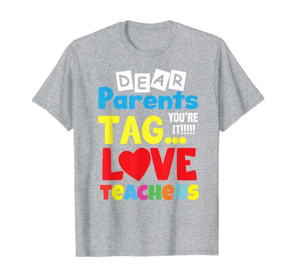 

Dear Parents Tag You're It Love Teachers Graduation Gift T-Shirt, Mainly pictures