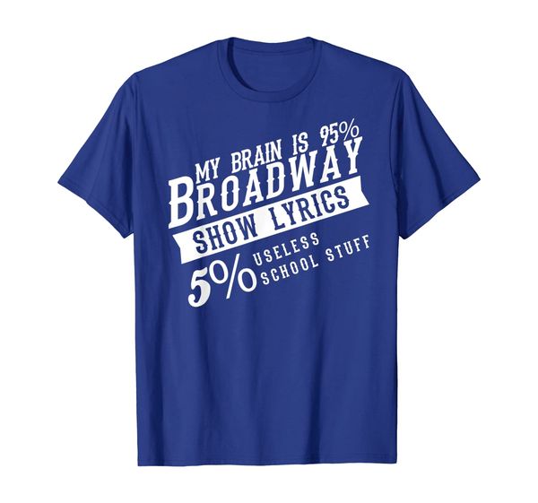 

my brain is 95% broadway shirt | fun drama actor actress tee, White;black