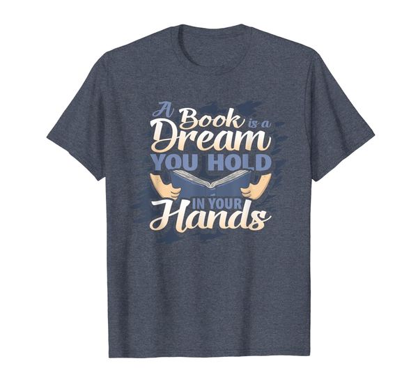 

a book is a dream you hold in your hands reading t shirt, White;black