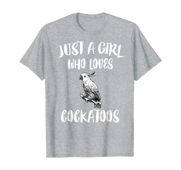

just a girl who loves cockatoos animal gift t-shirt, White;black