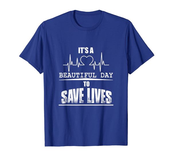 

it's a beautiful day to save lives t-shirt, White;black