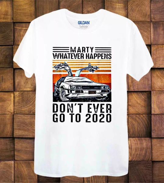 

marty whatever happens don't go to 2020 back to the future ladies tee 865, White;black