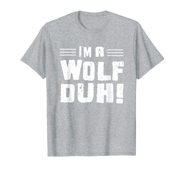 

I'm a Wolf Duh! Gift for Wolves Lovers Wolfpack Member T-Shirt, Mainly pictures