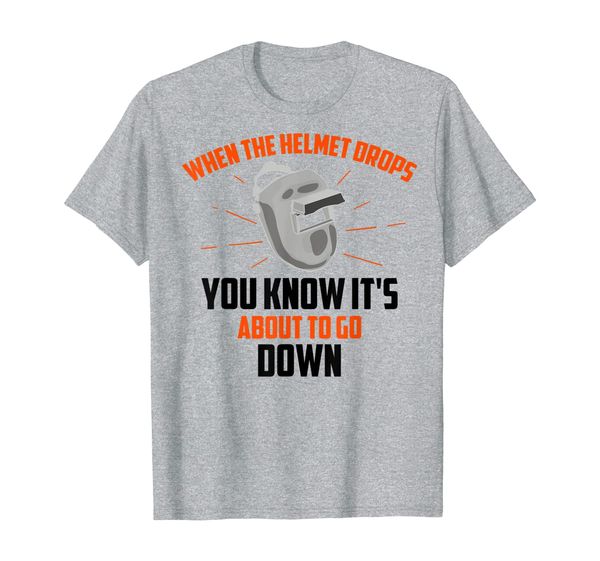 

when the helmet drops | cute welder jobs funny weld gift t-shirt, White;black