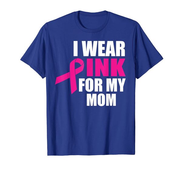 

I Wear Pink For My Mom Breast Cancer T-Shirt, Mainly pictures