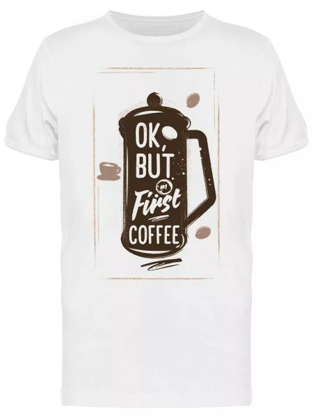 

ok but first coffee quote men's tee -image by shutterstock, White;black