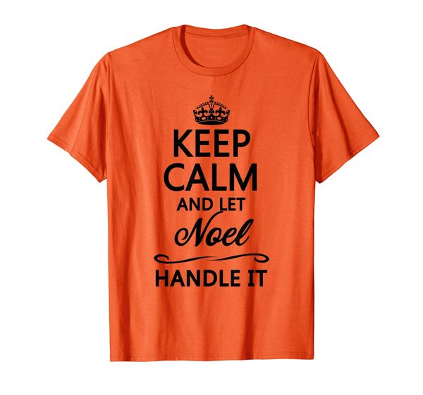 

KEEP CALM and let NOEL Handle It | Funny Name Gift - T-Shirt, Mainly pictures