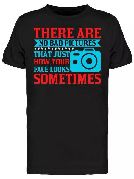 

there are no bad pictures design tee men's -image by shutterstock, White;black