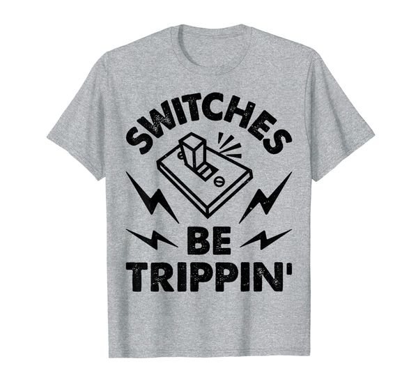 

switches be trippin' funny electrician electrical engineer t-shirt, White;black