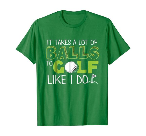 

Funny It Takes A Lot Of Balls To Golf Tshirt Gift Idea, Mainly pictures